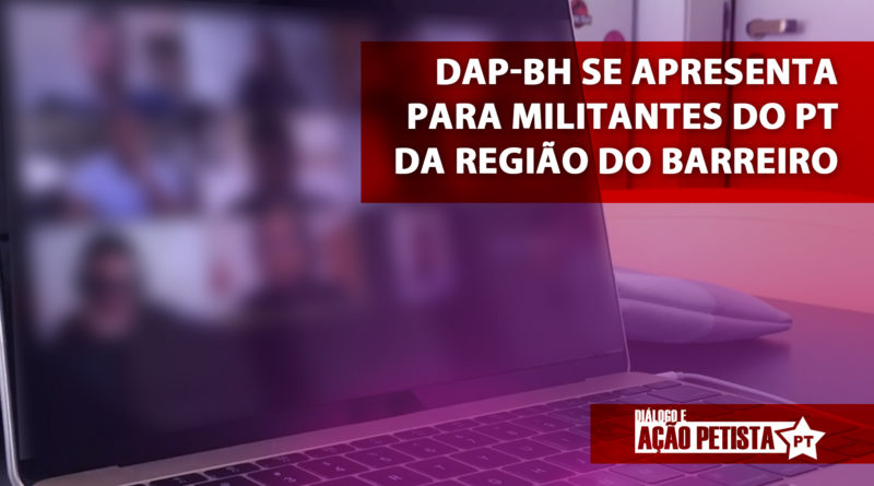 DAP BH se apresenta para militantes do PT da região do Barreiro